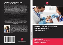 Obtenção de Materiais em Endodontia Pediátrica - Mulay, Prachi;Kulkarni, Vinaya Kumar;Mahajan, Akshay