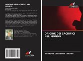 ORIGINE DEI SACRIFICI NEL MONDO ORIGINE DEI SACRIFICI NEL MONDO