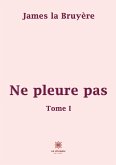 Ne pleure pas: Tome I