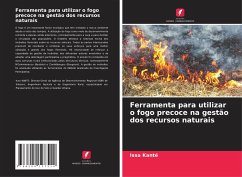 Ferramenta para utilizar o fogo precoce na gestão dos recursos naturais - Kanté, Issa