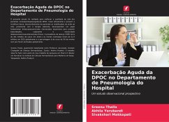 Exacerbação Aguda da DPOC no Departamento de Pneumologia do Hospital - Thalla, Sreenu;Yerubandi, Akhila;Makkapati, Sivakshari