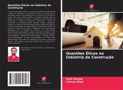 Questões Éticas na Indústria da Construção - Bhojak, Sneh;Shah, Vismay