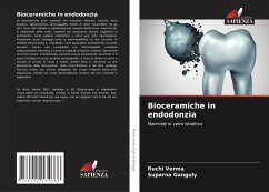 Bioceramiche in endodonzia - Verma, Ruchi;Ganguly, Suparna
