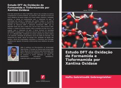 Estudo DFT da Oxidação de Formamida e Tioformamida por Xantina Oxidase - Gebreegziabher, Haftu Gebretsadik