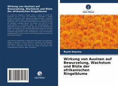 Wirkung von Auxinen auf Bewurzelung, Wachstum und Blüte der afrikanischen Ringelblume - Sharma, Ruchi