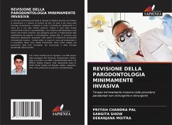 REVISIONE DELLA PARODONTOLOGIA MINIMAMENTE INVASIVA - Pal, Pritish Chandra;Show, Sangita;Moitra, Debanjana