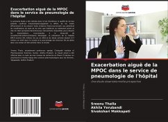 Exacerbation aiguë de la MPOC dans le service de pneumologie de l'hôpital - Thalla, Sreenu;Yerubandi, Akhila;Makkapati, Sivakshari