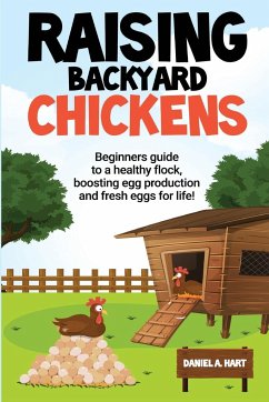 Raising Backyard Chickens - Hart, Daniel