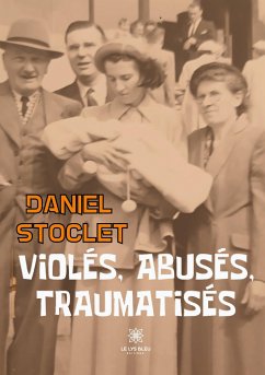 Violés, abusés, traumatisés - Stoclet, Daniel