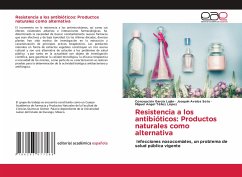 Resistencia a los antibióticos: Productos naturales como alternativa - García Luján, Concepción;Ávalos Soto, Joaquín;Téllez López, Miguel Angel