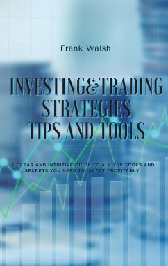 INVESTING AND TRADING STRATEGIES -TIPS AND TOOLS - Walsh, Frank