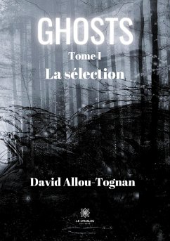 Ghosts: Tome I - La sélection - Allou-Tognan, David