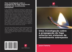 Uma investigação sobre a propagação do fogo externo em sistemas de revestimento sobreposto - Flaherty, Jason