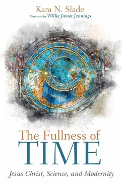 The Fullness of Time (eBook, ePUB) - Slade, Kara N.