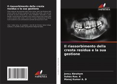 Il riassorbimento della cresta residua e la sua gestione - ABRAHAM, JONCY;Rao. K, Suhas;Kumar A. D, Manoj