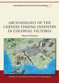 Archaeology of the Chinese Fishing Industry in Colonial Victoria - Bowen, Alister M.