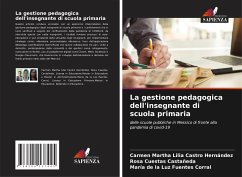 La gestione pedagogica dell'insegnante di scuola primaria - Castro Hernández, Carmen Martha Lilia;Cuestas Castañeda, Rosa;Fuentes Corral, María de la Luz