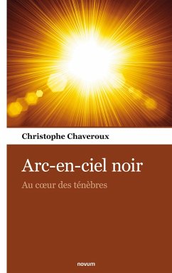 Arc-en-ciel noir - Chaveroux, Christophe