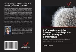 Cover Refocussing and God Spaces ¿ to holistyczna teoria i praktyka poradnictwa
