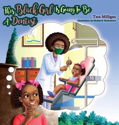 This Black Girl Is Going To Be A Dentist - Milligan, Tara