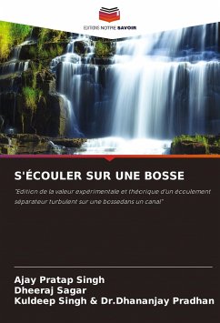 S'ÉCOULER SUR UNE BOSSE - Pratap Singh, Ajay;Sagar, Dheeraj;Dr.Dhananjay Pradhan, Kuldeep Singh &