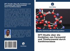 DFT-Studie über die Oxidation von Formamid und Thioformamid durch Xanthinoxidase - Gebreegziabher, Haftu Gebretsadik