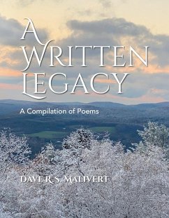 A WRITTEN LEGACY - A Compilation of Poems - Malivert, Dave R. S.