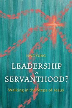 Leadership or Servanthood? - Yung, Hwa