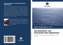 Vermächtnis: ein Geschenk des Eigentums - Riesco Lind, Diana Fiorella