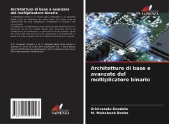 Architetture di base e avanzate del moltiplicatore binario - Gundala, Srinivasulu;Basha, M. Mahaboob