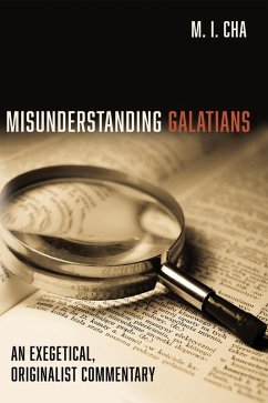 Misunderstanding Galatians (eBook, ePUB) - Cha, M. I.