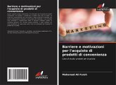 Barriere e motivazioni per l'acquisto di prodotti di convenienza