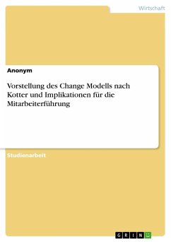 Vorstellung des Change Modells nach Kotter und Implikationen für die Mitarbeiterführung