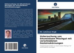 Untersuchung von bituminösem Mischgut mit verschiedenen Gesteinskörnungen - Singh, Kh. Lakshman