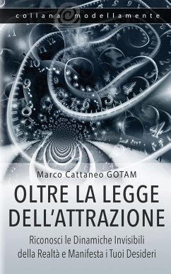 Oltre la Legge dell'Attrazione - Cattaneo Gotam, Marco