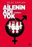 Ailenin Adi Yok Ya Da Neden Feminist Degilim