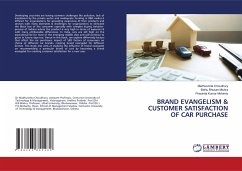 BRAND EVANGELISM & CUSTOMER SATISFACTION OF CAR PURCHASE - Choudhury, Madhusmita;Mishra, Bidhu Bhusan;Mohanty, Prasanta Kumar