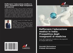 Rafforzare l'educazione medica in India: Prospettiva degli insegnanti di medicina - Shrivastava, Saurabh;Shrivastava, Prateek