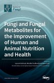 Fungi and Fungal Metabolites for the Improvement of Human and Animal Nutrition and Health