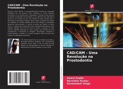 CAD/CAM - Uma Revolução na Prostodontia - Gupta, Awani;Kumar, Narendra;Singh, Kunwarjeet