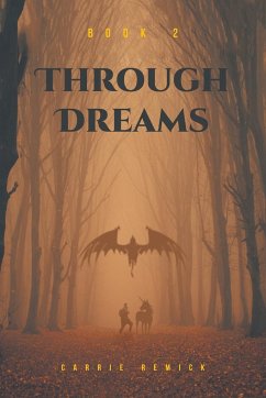Through Dreams: Book 2 - Remick, Carrie