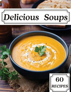 Delicious Soups 60 Recipes - Thorson, Susette