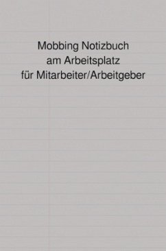 Mobbing Notizbuch am Arbeitsplatz für Mitarbeiter/Arbeitgeber - Falk, Peter