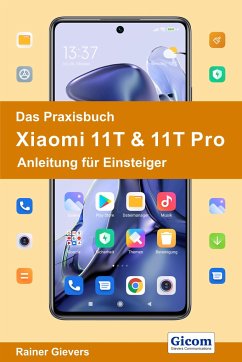 Das Praxisbuch Xiaomi 11T & 11T Pro - Anleitung für Einsteiger - Gievers, Rainer