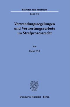 Verwendungsregelungen und Verwertungsverbote im Strafprozessrecht. - Weil, Randi