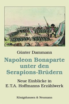 Napoleon Bonaparte unter den Serapions-Brüdern - Dammann, Günter