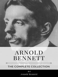 Cover Arnold Bennett – The Complete Collection (eBook, ePUB)