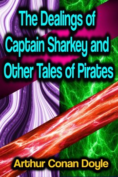 The Dealings of Captain Sharkey and Other Tales of Pirates (eBook, ePUB) - Doyle, Arthur Conan