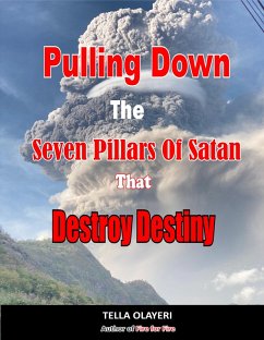 Pulling Down The Seven Pillars Of Satan That Destroy Destiny (eBook, ePUB) - Olayeri, Tella