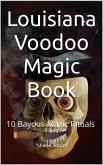 Louisiana Voodoo Magic Book: 10 Bayous Witchcraft Rituals (eBook, ePUB)